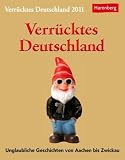 Draußen nur Kännchen 2011: Deutschland für Fortgeschrittene: Unglaubliches von Aachen bis Zwickau: Unglaubliche Geschichten von Aachen bis Zwickau