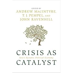 Crisis as Catalyst: Asia's Dynamic Political Economy (Cornell Studies in Political Economy)