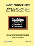 CertPrimer 801: IBM® Lotus Notes® Domino® Exam 801 Certification Primer