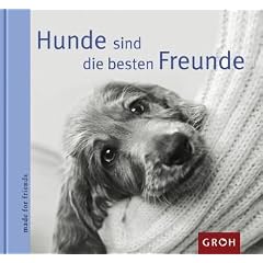 Hunde sind die besten Freunde: Was w�re der Mensch ohne seinen treuen Begleiter - den Hund! (Made for friends)