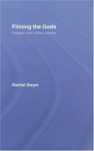 Filming the Gods: Religion and Indian Cinema (Religion and Media)