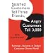 Satisfied Customers Tell Three Friends, Angry Customers Tell 3,000: Running a Business in Today's Consumer-Driven World