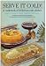 Serve it cold!: A cookbook of delicious cold dishes,
