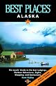 Best Places Alaska: The Best Lodgings, Outdoor Adventures, and Restaurants