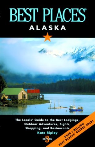 City Travel Guides Discounted  Books : Best Places Alaska: The Locals' Guide to the Best Lodgings, Outdoor Adventures, Sights, Shopping, and Restaurants