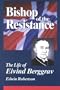 Bishop of the Resistance: A Life of Eivind Berggrav, Bishop of Oslo, Norway