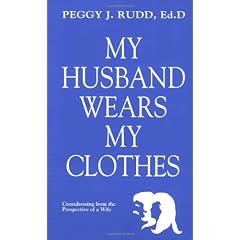 My Husband Wears My Clothes: Crossdressing from the Perspective of a Wife
