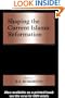 Shaping the Current Islamic Reformation (Cass Series: History and Society in the Islamic World)