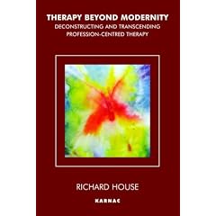 Therapy Beyond Modernity: Deconstructing and Transcending Profession-Centred Therapy