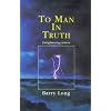 To Man in Truth