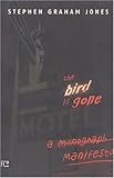 The Bird is Gone: A Manifesto