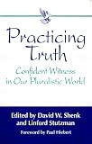 Practicing Truth: Confident Witness in Our Pluralistic World