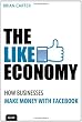 The Like Economy: How Businesses Make Money With Facebook