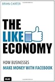The Like Economy: How Businesses Make Money With Facebook