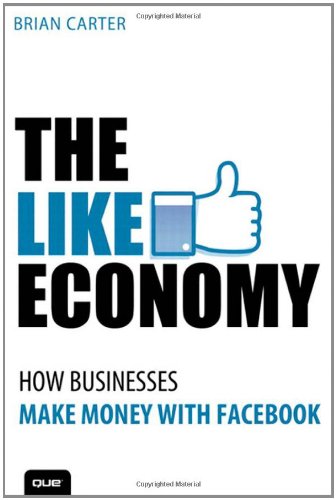 The Like Economy: How Businesses Make Money With Facebook