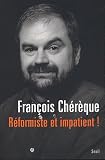 R�formiste et Impatient !