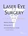 Laser Eye Surgery: A Medical Dictionary, Bibliography, And Annotated Research Guide To Internet References