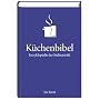Die K�chenbibel: Enzyklop�die der Kulinaristik