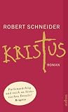 Kristus: Das unerh&ouml;rte Leben des Jan Beukels - Roman - Robert Schneider