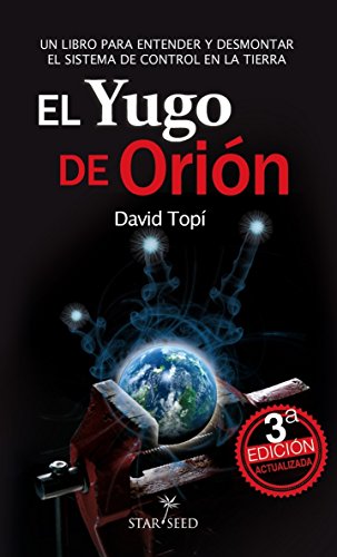 El Yugo de Orión - (Edición 2015): Entendiendo y desmontando el sistema de control de la Tierra (Infinite nº 3) (Spanish Edition)