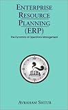 Enterprise Resource Planning (ERP): The Dynamics of Operations Management