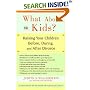 WHAT ABOUT THE KIDS?: RAISING YOUR CHILDREN BEFORE, DURING, AND AFTER DIVORCE