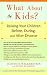 What About the Kids?: Raising Your Children Before, During, and After Divorce