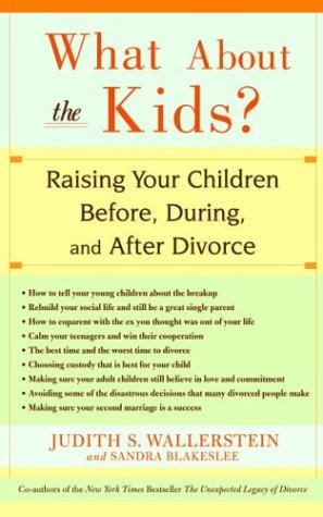 Books: WHAT ABOUT THE KIDS?. RAISING YOUR CHILDREN BEFORE, DURING, AND AFTER DIVORCE