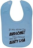 If You Think I'm Awesome You Should See My Aunty PERSONALISE WITH OWN NAME. Baby Feeding Bib Velcro 