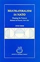 Multilateralism in NATO: Shaping the Postwar Balance of Power, 1945-1961 (Research Series (University of California, Berkeley International and Area Studies))