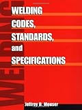 Welding Codes, Standards, and Specifications