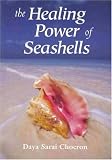 The Healing Power of Seashells: Gifts of the Sea