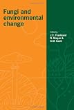 Fungi and environmental change : symposium of the British Mycological Society, held at Cranfield University, March 1994