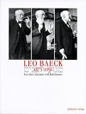 Leo Baeck 1873-1956: Aus dem Stamme von Rabbinern - 