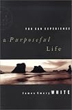 You Can Experience . . . A Purposeful Life