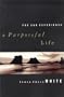 You Can Experience . . . A Purposeful Life