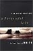You Can Experience . . . A Purposeful Life