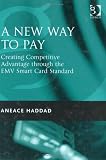A New Way To Pay: Creating Competitive Advantage Through The Emv Smart Card Standard