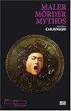Maler M�rder Mythos: Geschichten zu Caravaggio - Andrea Camilleri