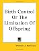 Birth Control Or The Limitation Of Offspring
