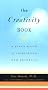 The Creativity Book: A Year's Worth of Inspiration and Guidance The Creativity Book: A Year's Worth of Inspiration and Guidance