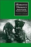 Romantic Vagrancy: Wordsworth and the Simulation of Freedom (Cambridge Studies in Romanticism)