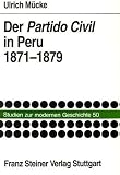 Produkt-Bild: Der Partido Civil in Peru 1871-1879 (Studien Zur Modernen Geschichte,)