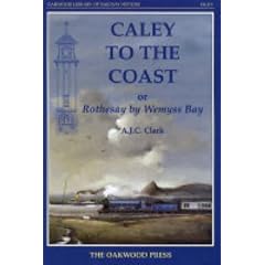 Caley to the Coast: Rothesay by Wemyss Bay (Oakwood Library of Railway History)