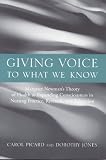 Giving Voice to What We Know: Margaret Newman's Theory of Health as Expanding Consciousness in Practice, Research, and Education