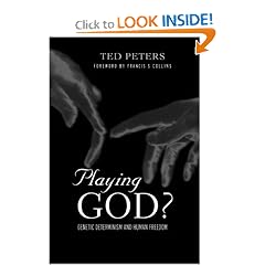 Playing God?: Genetic Determinism and Human Freedon: Ted Peters