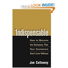 Indispensable: How To Become The Company That Your Customers Can't Live Without