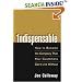 Indispensable: How To Become The Company That Your Customers Can't Live Without