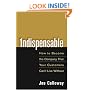 Indispensable: How to Become the Company That Your Customers Can't Live Without