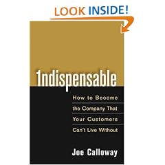 Indispensable: How To Become The Company That Your Customers Can't Live Without